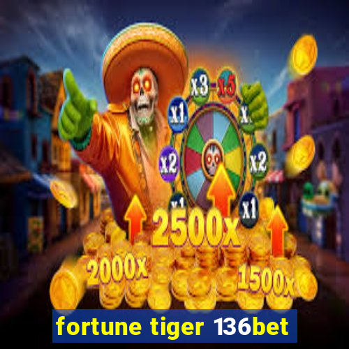 fortune tiger 136bet